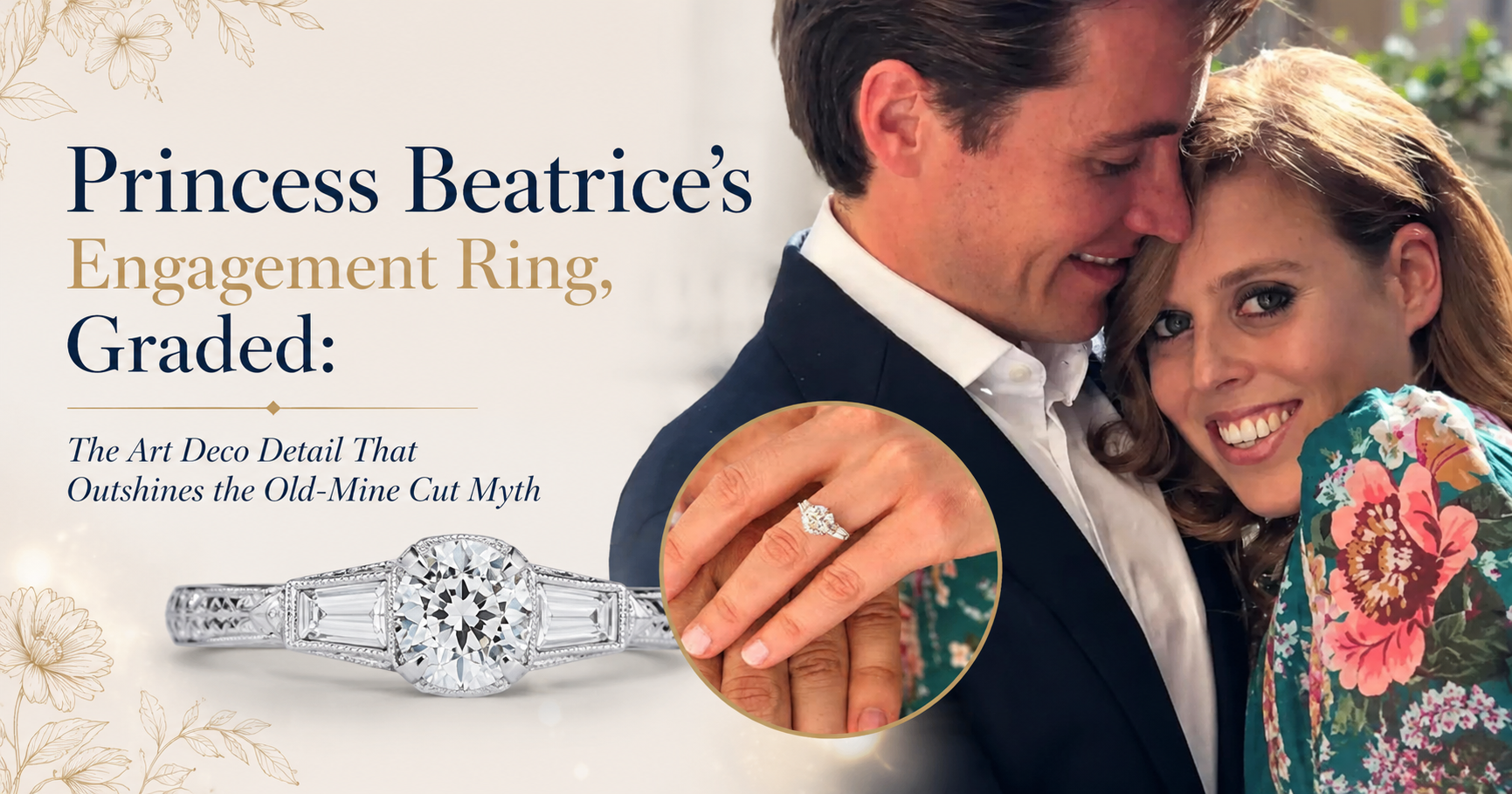Princess Beatrice's Engagement Ring, Graded: The Art Deco Detail That Outshines the Old-Mine Cut Myth