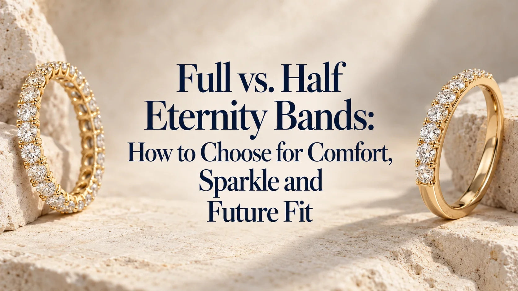 Full vs. Half Eternity Bands: How to Choose for Comfort, Sparkle and Future Fit — conceptual title illustration