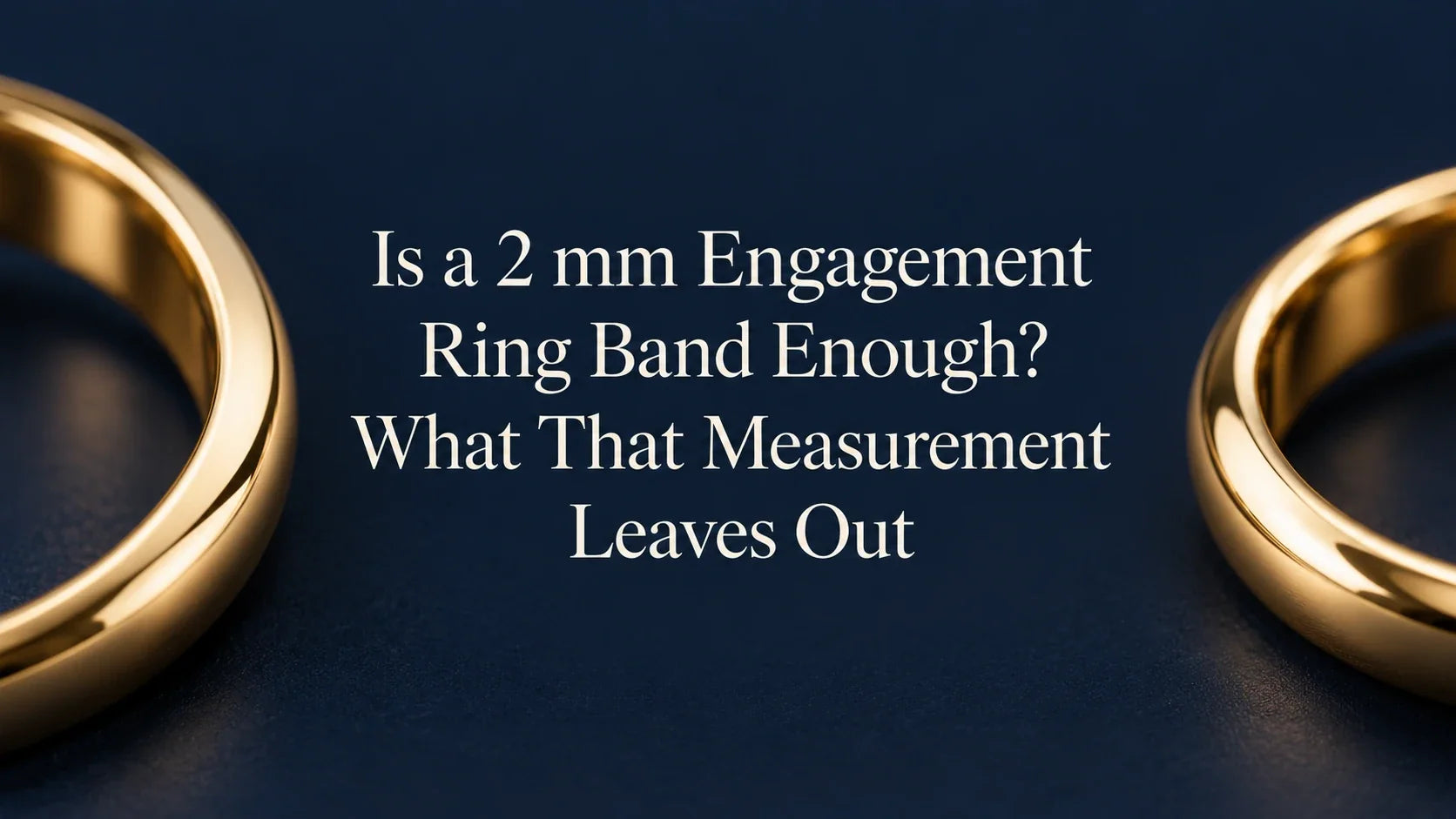 Is a 2 mm Engagement Ring Band Enough? What That Measurement Leaves Out